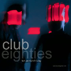 Club Eighties - Club Eighties Tak Pernah Hilang Cover mp3