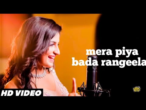 Mera Piya Bada Rangeela Ye Baat Meri Mane Na ( Official Song) Rupali Jagga  Himesh Reshammiya Song