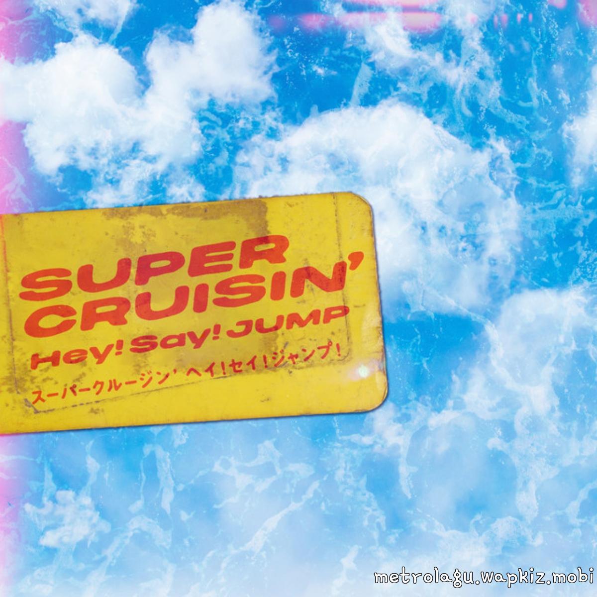 Hey Say JUMP - SUPER CRUISIN Hey Say JUMP - SUPER CRUISIN