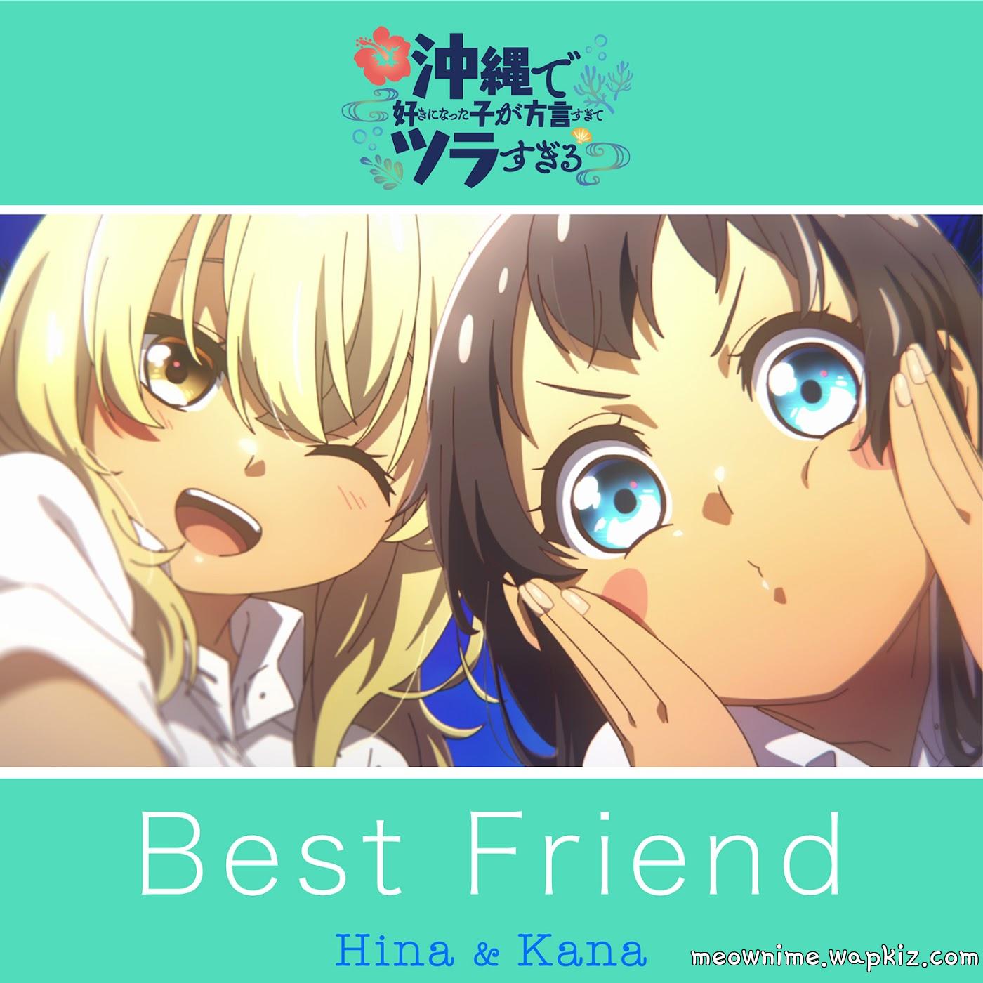 Hina (CV: Akari Kitou) & Kana (CV: Fairouz Ai) - Best Friend Mp3