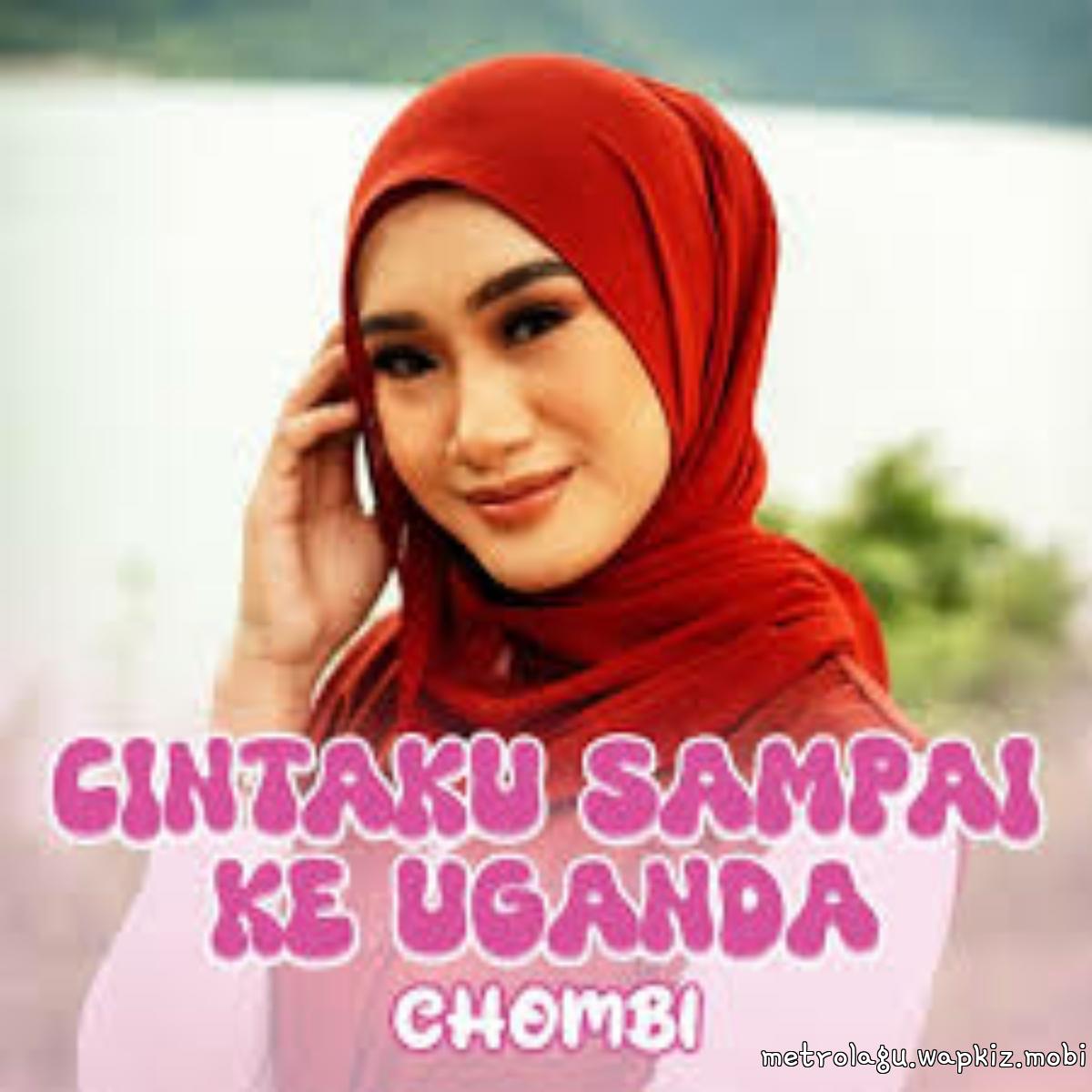 Chombi - Cintaku Sampai Ke Uganda Mp3