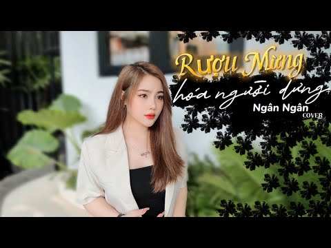 RƯỢU MỪNG HOÁ NGƯỜI DƯNG - NGÂN NGÂN cover 