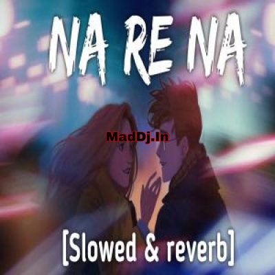 Na Re Na (Lofi Mix)