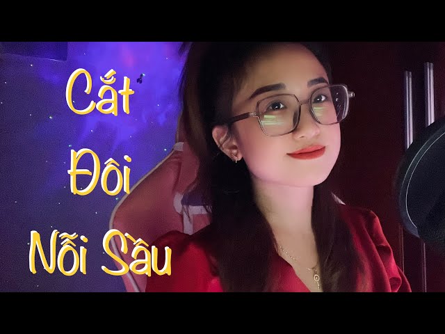 CẮT ĐÔI NỖI SẦU  | Cover Yến Hương