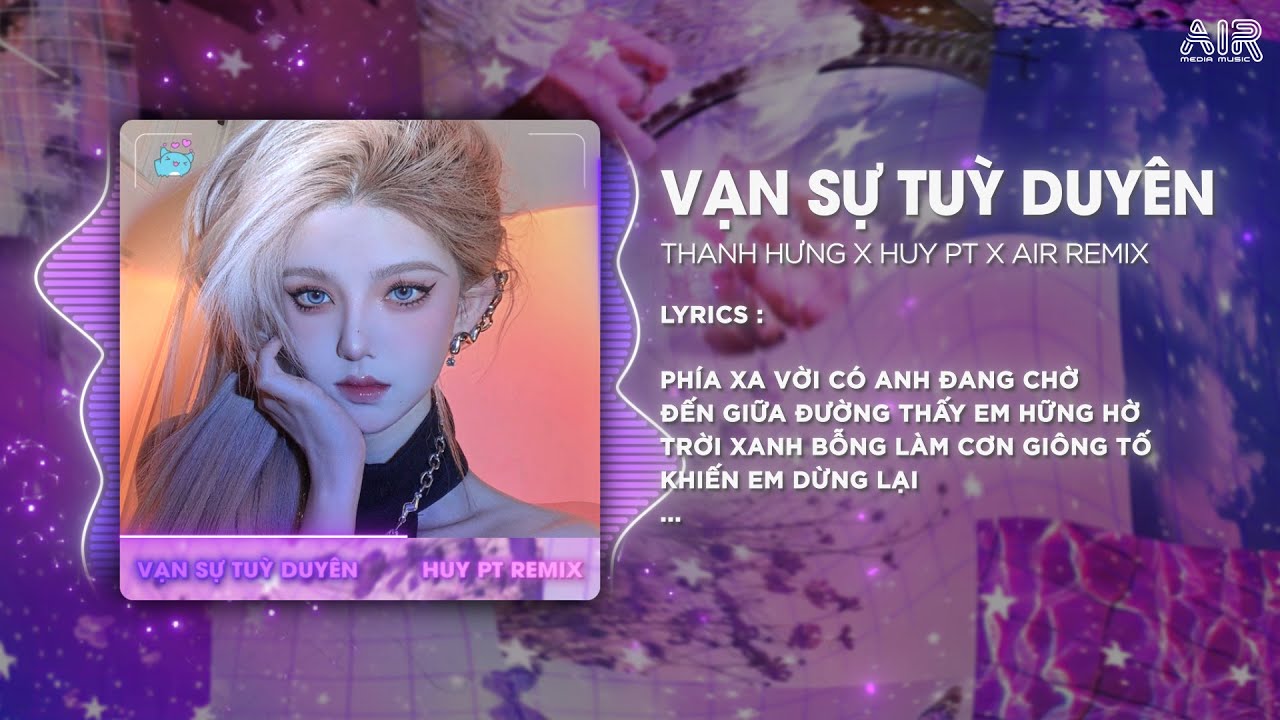 Vạn Sự Tùy Duyên (Style Huy PT Remix) - Thanh Hưng   AIR Remix 