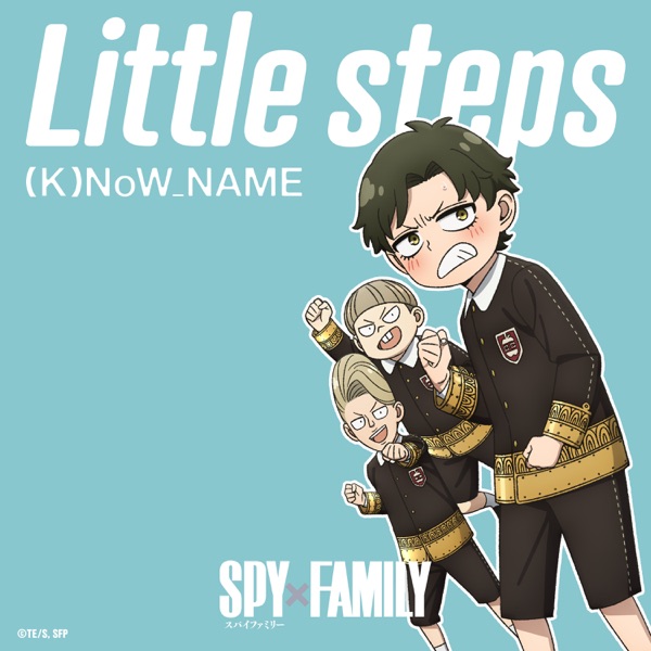 (K)NoW_NAME - Little steps [Insert Song Spy × Family 2nd Season]