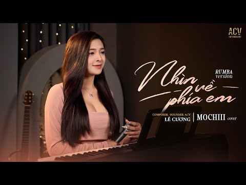 NHÌN VỀ PHÍA EM RUMBA - MOCHIII COVER