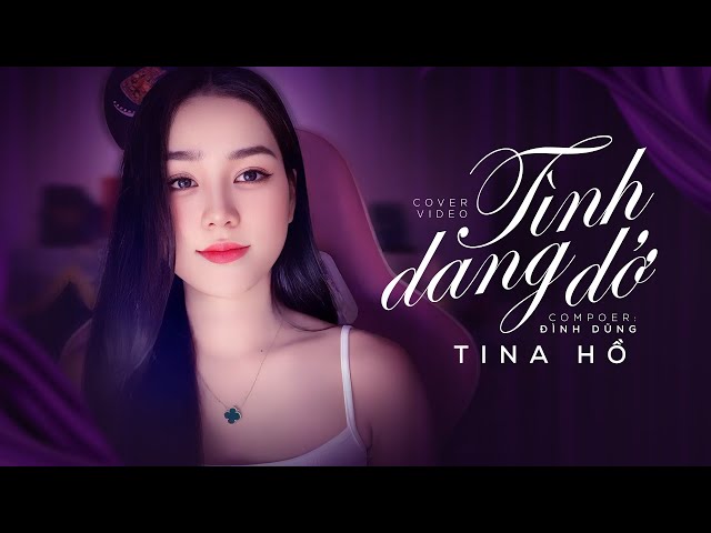 TÌNH DANG DỞ - TINA HO COVER