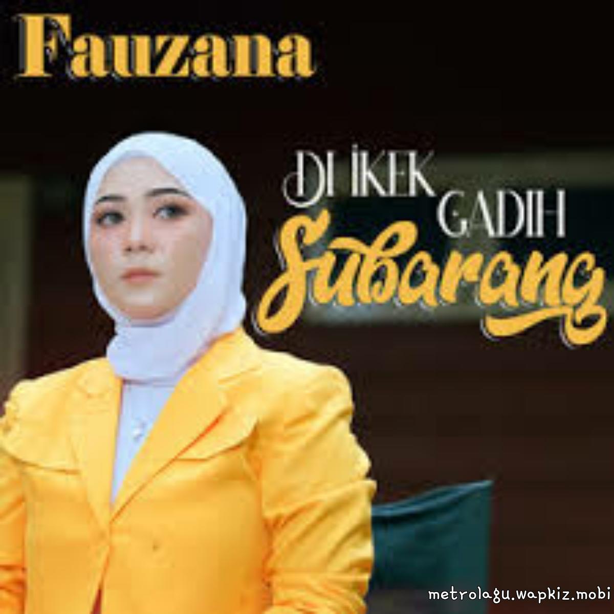 Fauzana - Di Ikek Gadih Subarang Mp3