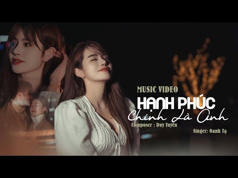 HẠNH PHÚC CHÍNH LÀ ANH - OANH TẠ 