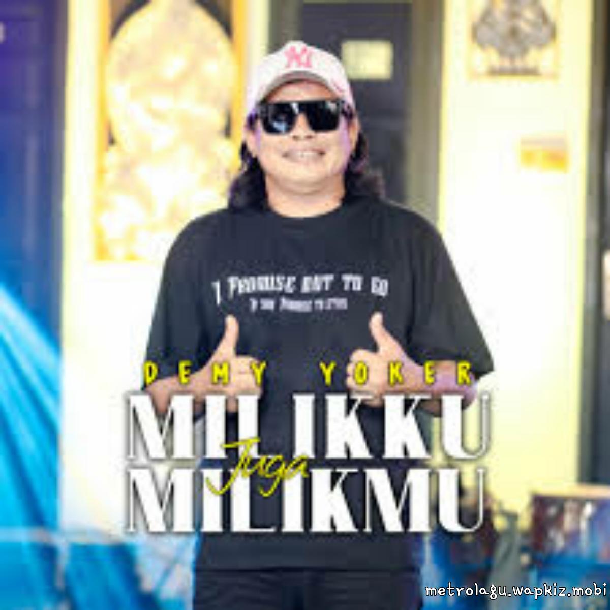 Demy Yoker - Milikku Juga Milikmu Mp3