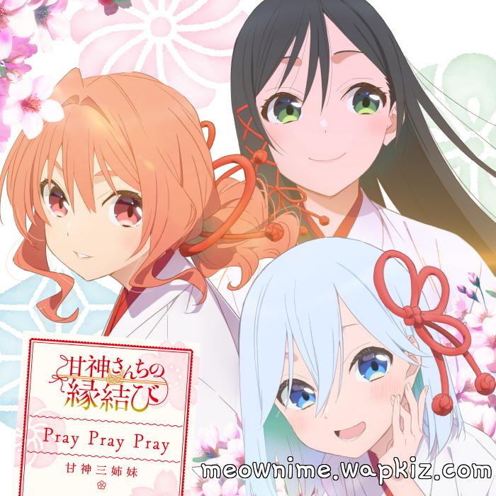 Yae Amagami (CV: Sumire Uesaka), Yuna Amagami (CV: Kaede Hondo), Asahi Amagami (CV: Shion Wakayama) - Pray Pray Pray Mp3