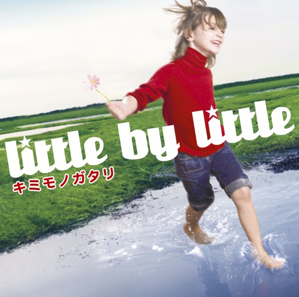 Little By Little - Kimi Monogatari
