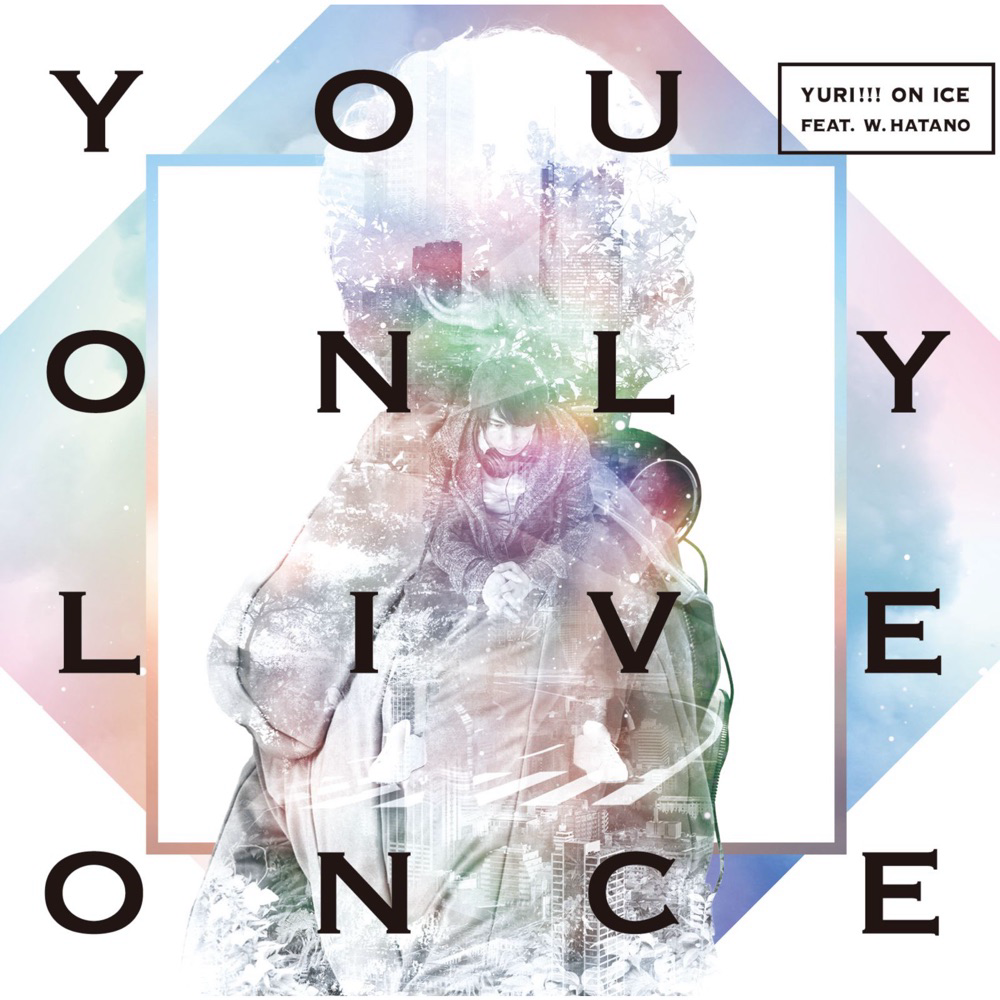 YURI!!! on ICE feat. w.hatano - You Only Live Once