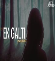 EK Galti Aftermorning Chillout (Lofi Mashup)