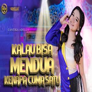 Cantika Adella Kalau Bisa Mendua Kenapa Cuma Satu Feat Om Adella Mp3