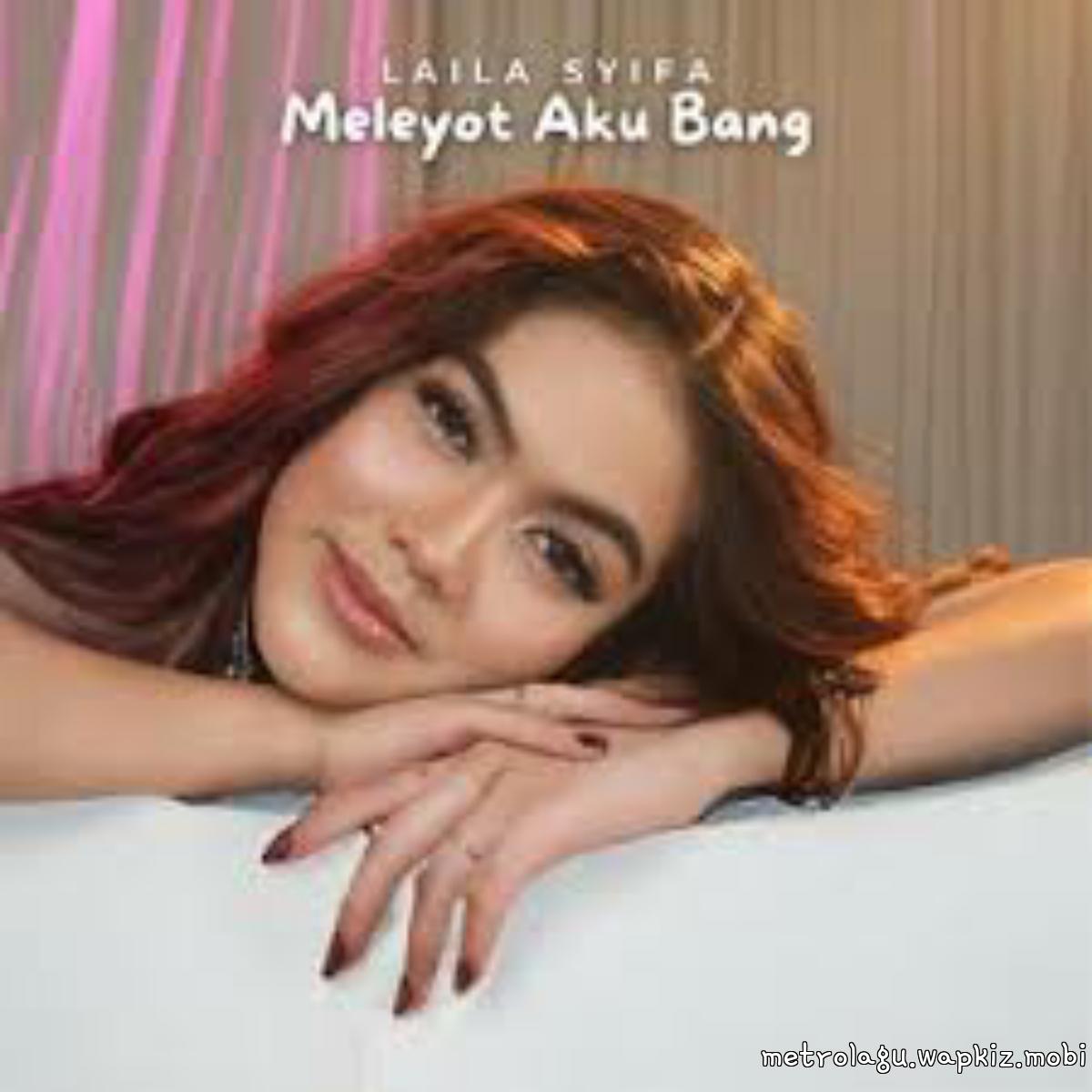 Laila Syifa - Meleyot Aku Bang Mp3