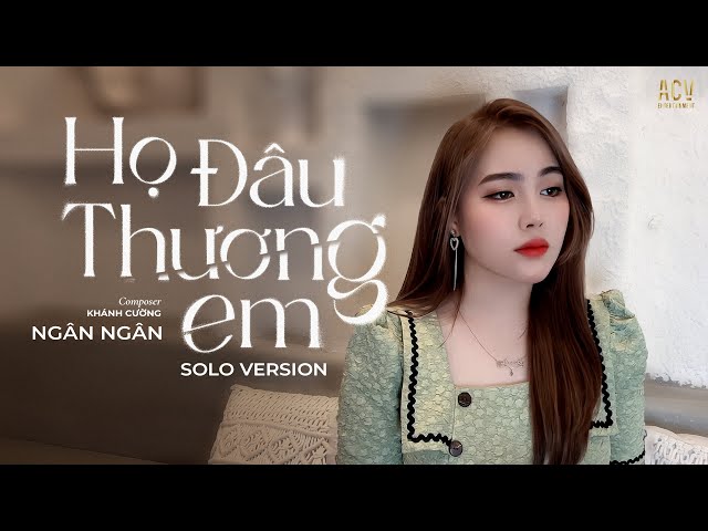 Họ Đâu Thương Em - Ngân Ngân